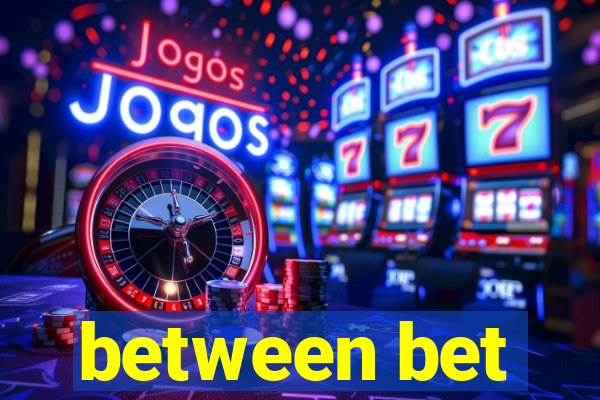 between bet